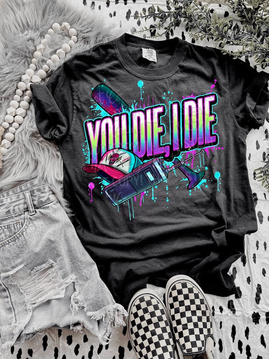 You die I die- Sleepy Saturday