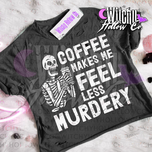 Coffee helps. Less Murdery shirt